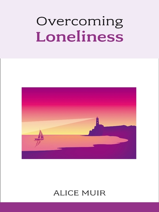 Title details for Overcoming Loneliness by Alice Muir - Wait list